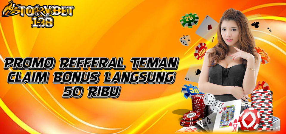 Promo Bonus Referral Ajak Teman Storybet138 50 Ribu